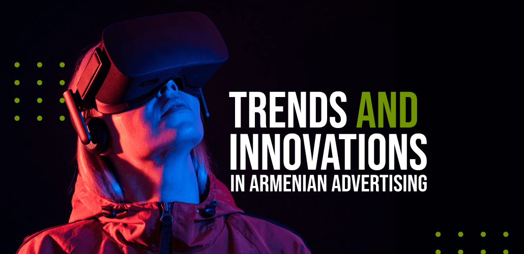 Trends and Innovations in Armenian Advertising